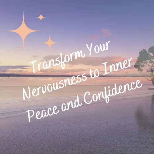 Transform your nervousness to inner peace and confidence with Meryl Hayon