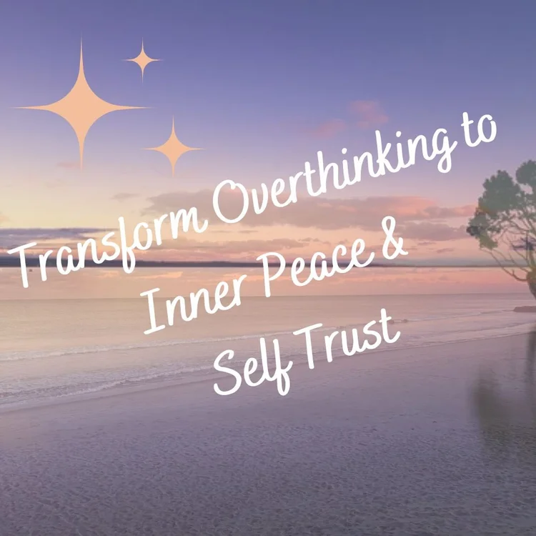 Transform overthinking to inner peace and self trust with Meryl Hayton
